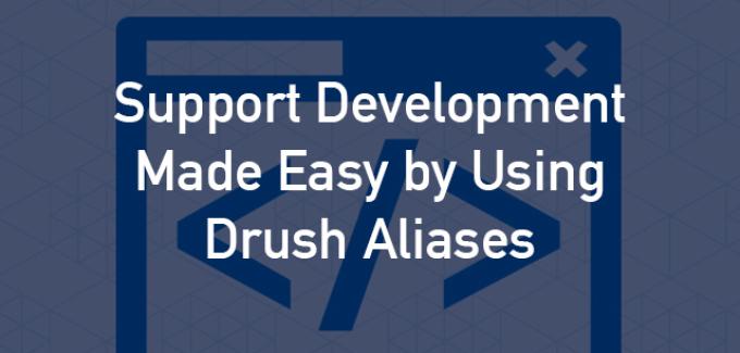 HTML tags icon with a text overlay of 'Support Development Made Easy by Using Drush Aliases'
