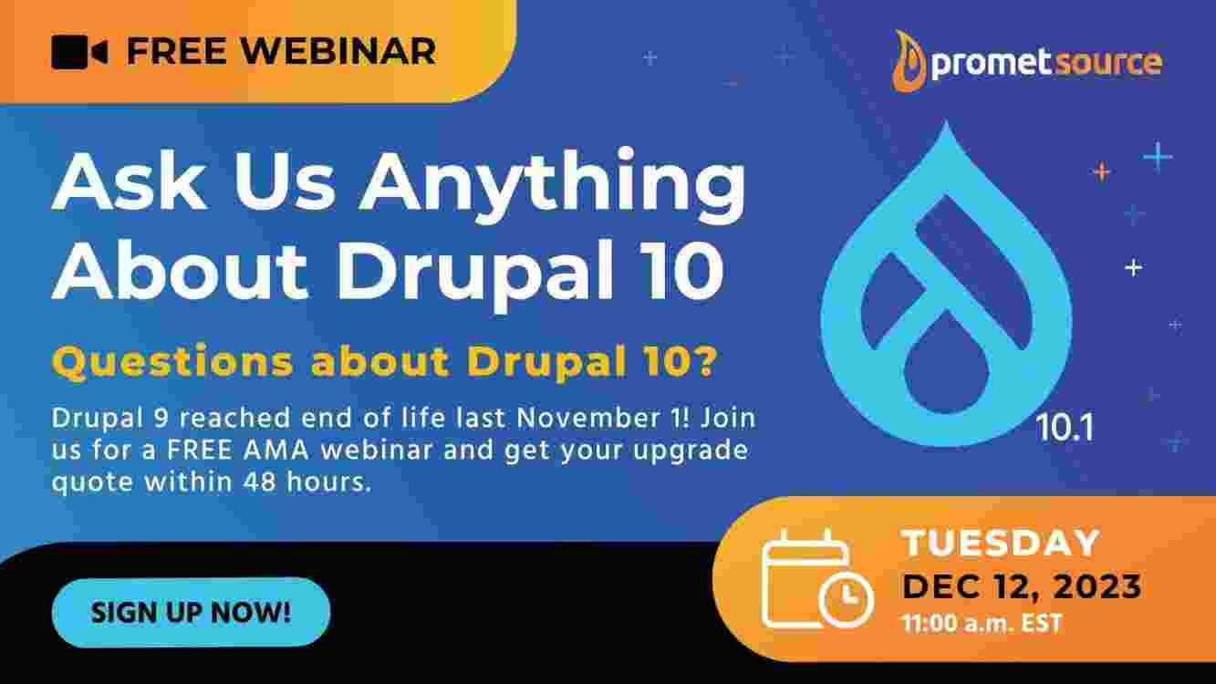 Sign up for the Drupal 10 Ask Us Anything webinar.